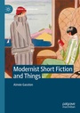 Cover: Modernist Short Fiction and Things - Palgrave Macmillan