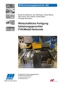 Cover: Wirtschaftliche Fertigung belastungsgerechter FVK/Metall-Verbunde - Europ&auml;ische Forschungsgesellschaft f&uuml;r Blechverarbeitung e.V. (EFB)