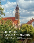 Cover: 600 Jahre Basilika St. Martin - 1421 - 2021 - B&Uuml;RO WILHELM VERLAG