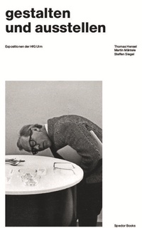 Abbildung von: gestalten und ausstellen. Expositionen der HfG Ulm - Spector Books