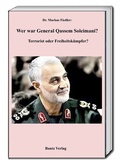 Cover: Wer war Genaral Qassem Soleimani? - Traugott Bautz