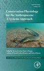 Cover: Conservation Physiology for the Anthropocene - A Systems Approach: Volume 39A - Academic Press