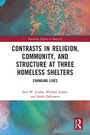 Cover: Contrasts in Religion, Community, and Structure at Three Homeless Shelters - Routledge