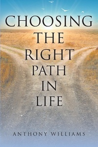 Enlarge image Cover: Choosing the Right Path in Life - Christian Faith Publishing, Inc.