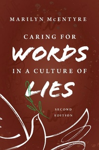 Abbildung von: Caring for Words in a Culture of Lies, 2nd ed - Eerdmans