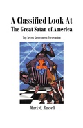 Cover: A Classified Look At The Great Satan Of America - Fulton Books, Inc.