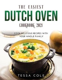 Abbildung von: The Easiest Dutch Oven Cookbook 2021 - Tessa Cole