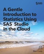Cover: A Gentle Introduction to Statistics Using SAS Studio in the Cloud - SAS Institute