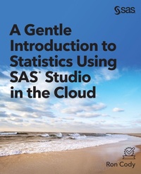 Enlarge image Cover: A Gentle Introduction to Statistics Using SAS Studio in the Cloud - SAS Institute