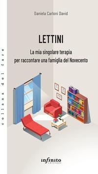 Abbildung von: Lettini. La mia singolare terapia per raccontare una famiglia del Novecento - Collana del fare;Infinito Edizioni