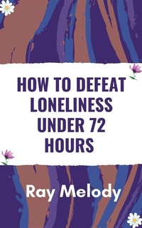 Abbildung von: How To Defeat Loneliness Under 72 Hours - RNancy