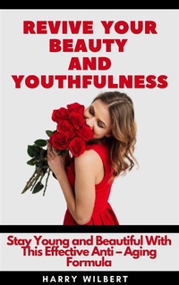 Abbildung von: Revive Your Beauty and Youthfulness - Harry Wilbert