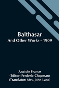 Cover: Balthasar; And Other Works - 1909 - Alpha Editions