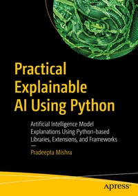 Enlarge image Cover: Practical Explainable AI Using Python - APress
