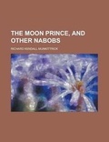 Cover: The Moon Prince, and Other Nabobs - Rarebooksclub.com