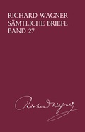 Cover: Richard Wagner S&auml;mtliche Briefe / Richard Wagner S&auml;mtliche Briefe Band 27 - Breitkopf & H&auml;rtel
