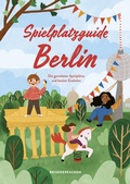 Cover: Spielplatzguide Berlin - Reisef&uuml;hrer f&uuml;r Familien - Reisedepeschen Verlag