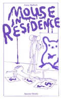 Cover: Anna Haifisch. Mouse in Residence - Spector Books