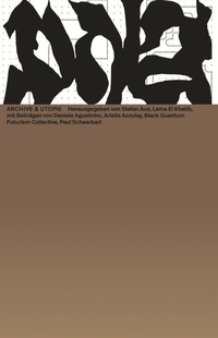 Abbildung von: Archive & Utopie - Spector Books