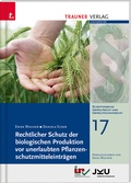 Abbildung von: Rechtlicher Schutz der biologischen Produktion vor unerlaubten Pflanzenschutzmitteleinträgen, Schriftenreihe Umweltrecht und Umwelttechnikrecht Band 17 - Trauner Verlag