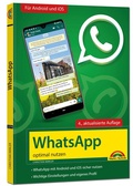 Cover: WhatsApp - optimal nutzen - 4. Auflage - neueste Version 2021 mit allen Funktionen erkl&auml;rt - Markt + Technik