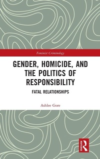 Enlarge image Cover: Gender, Homicide, and the Politics of Responsibility - Routledge