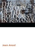 Cover: The History of the Holocaust in Romania - University of Nebraska Press