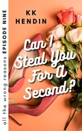 Cover: Can I Steal You For A Second? All The Wrong Reasons Episode Nine - All The Wrong Reasons