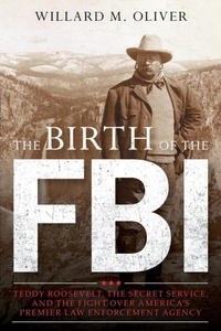 Abbildung von: The Birth of the FBI - Rowman & Littlefield Publishers