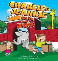 Enlarge image Cover: Charlie and Jeannie Go To The Zoo - Rotenberg Consulting LLC
