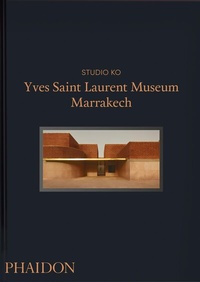 Abbildung von: Yves Saint Laurent Museum Marrakech - Phaidon Press Ltd