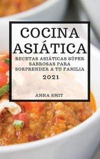 Abbildung von: Cocina Asiatica 2021 (Asian Recipes 2021 Spanish Edition) - ANNA SMIT