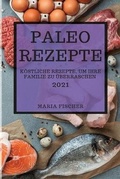 Cover: Paleo Rezepte 2021 (Paleo Recipes 2021 German Edition) - MARIA FISCHER