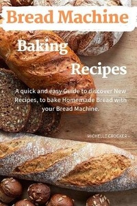 Enlarge image Cover: Bread Machine Baking Recipes - Michelle Crocker