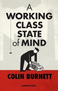 Enlarge image Cover: A Working Class State of Mind - Pierpoint Press