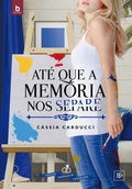 Cover: At&eacute; Que A Mem&oacute;ria Nos Separe - Editora Bezz