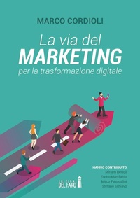 Abbildung von: La via del marketing per la trasformazione digitale - Edizioni del Faro
