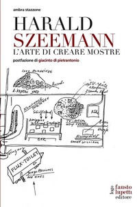 Abbildung von: Harald Szeemann. L'arte di creare mostre - Fausto Lupetti Editore