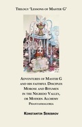Cover: Adventures of Master G and his faithful Disciples Morose and Bitumen in the Nigredo Valley, or Modern Alchemy. Phantasmagoria - Serebrov Boeken
