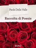 Cover: Raccolta di poesie - Paola Della Valle