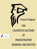 Cover: The Calvinistic Doctrine of Predestination Examined and Refuted - Passerino