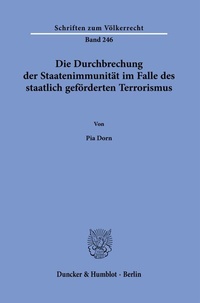 Abbildung von: Die Durchbrechung der Staatenimmunität im Falle des staatlich geförderten Terrorismus. - Duncker & Humblot