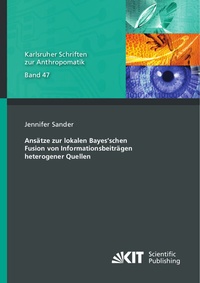 Abbildung von: Ansätze zur lokalen Bayes'schen Fusion von Informationsbeiträgen heterogener Quellen - KIT Scientific Publishing