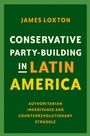 Cover: Conservative Party-Building in Latin America - OUP eBook