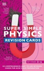 Cover: Super Simple Physics Revision Cards Key Stages 3 and 4 - DK Children
