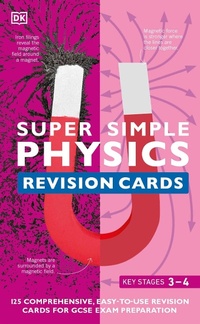 Enlarge image Cover: Super Simple Physics Revision Cards Key Stages 3 and 4 - DK Children