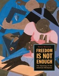 Cover: Freedom Is Not Enough - Harvard University Press