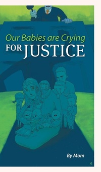 Abbildung von: Our Babies are Crying for Justice - FriesenPress
