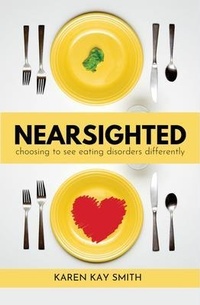 Enlarge image Cover: Nearsighted Choosing to See Eating Disorders Differently - Karen Kay Smith