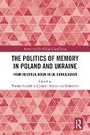 Cover: The Politics of Memory in Poland and Ukraine - Routledge